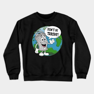 Don't Be Trashy Crewneck Sweatshirt